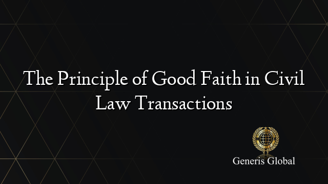 The Principle of Good Faith in Civil Law Transactions