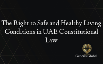 The Right to Safe and Healthy Living Conditions in UAE Constitutional Law