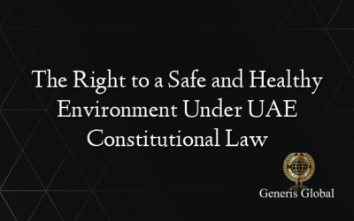 The Right to a Safe and Healthy Environment Under UAE Constitutional Law