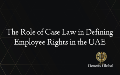 The Role of Case Law in Defining Employee Rights in the UAE