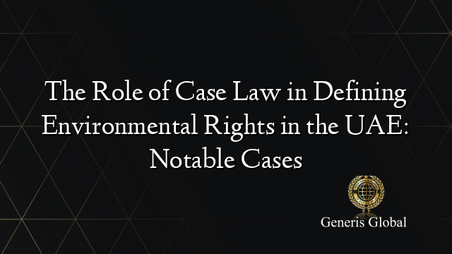 The Role of Case Law in Defining Environmental Rights in the UAE ...