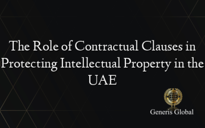 The Role of Contractual Clauses in Protecting Intellectual Property in the UAE