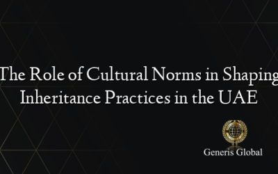 The Role of Cultural Norms in Shaping Inheritance Practices in the UAE