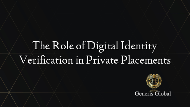 The Role of Digital Identity Verification in Private Placements