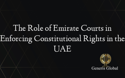 The Role of Emirate Courts in Enforcing Constitutional Rights in the UAE