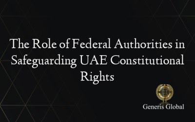 The Role of Federal Authorities in Safeguarding UAE Constitutional Rights