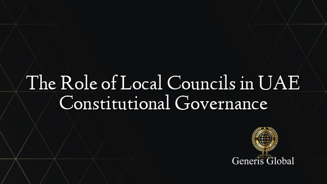 The Role of Local Councils in UAE Constitutional Governance