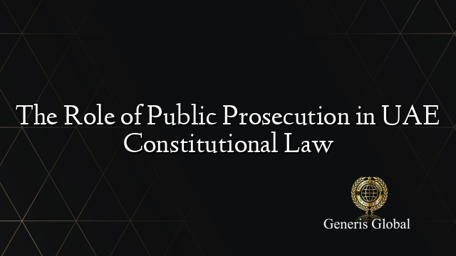 The Role of Public Prosecution in UAE Constitutional Law