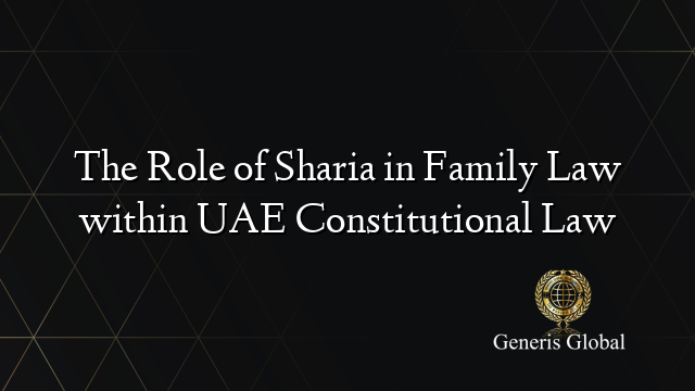 The Role of Sharia in Family Law within UAE Constitutional Law