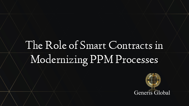 The Role of Smart Contracts in Modernizing PPM Processes