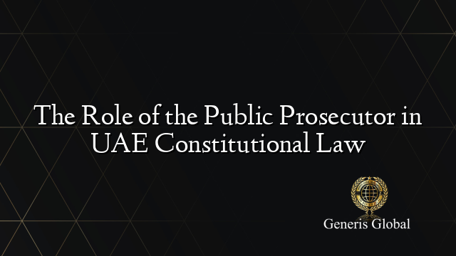 The Role of the Public Prosecutor in UAE Constitutional Law