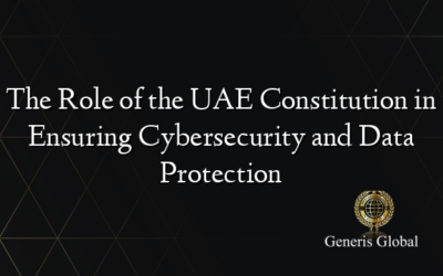 The Role of the UAE Constitution in Ensuring Cybersecurity and Data Protection