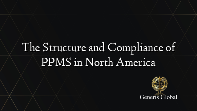 The Structure and Compliance of PPMS in North America