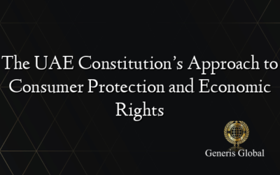 The UAE Constitution’s Approach to Consumer Protection and Economic Rights