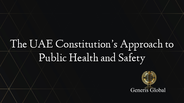 The UAE Constitution’s Approach to Public Health and Safety