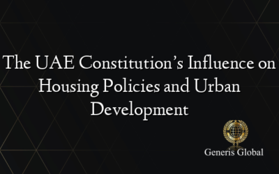 The UAE Constitution’s Influence on Housing Policies and Urban Development