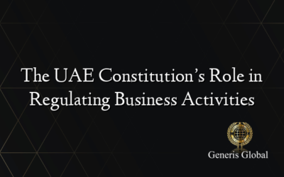 The UAE Constitution’s Role in Regulating Business Activities