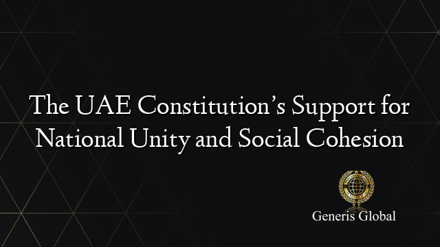 The UAE Constitution’s Support for National Unity and Social Cohesion