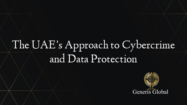 The UAE’s Approach to Cybercrime and Data Protection