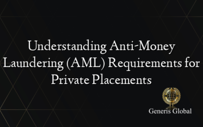 Understanding Anti-Money Laundering (AML) Requirements for Private Placements