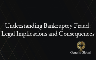 Understanding Bankruptcy Fraud: Legal Implications and Consequences