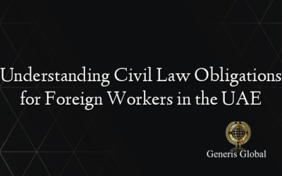 Understanding Civil Law Obligations for Foreign Workers in the UAE