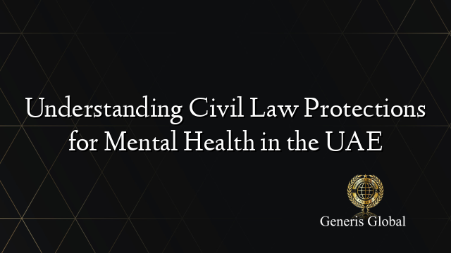 Understanding Civil Law Protections for Mental Health in the UAE