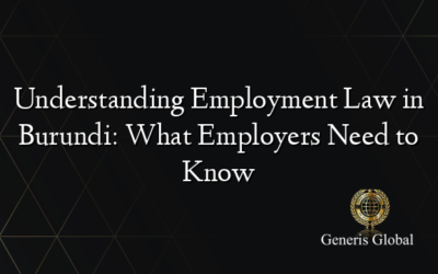 Understanding Employment Law in Burundi: What Employers Need to Know