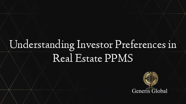 Understanding Investor Preferences in Real Estate PPMS