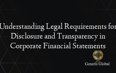 Understanding Legal Requirements for Disclosure and Transparency in Corporate Financial Statements