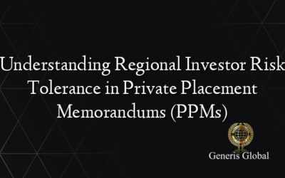 Understanding Regional Investor Risk Tolerance in Private Placement Memorandums (PPMs)