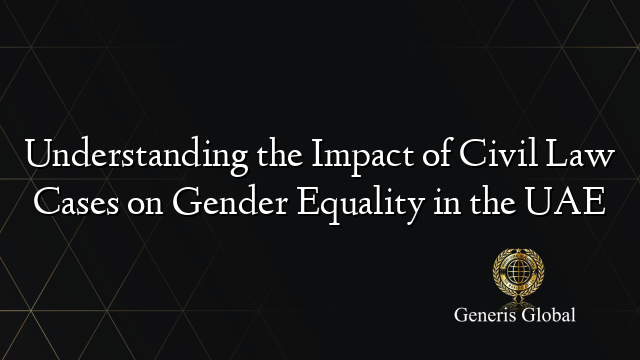 Understanding the Impact of Civil Law Cases on Gender Equality in the UAE