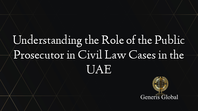 Understanding the Role of the Public Prosecutor in Civil Law Cases in the UAE