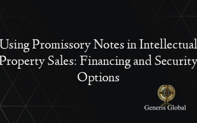 Using Promissory Notes in Intellectual Property Sales: Financing and Security Options