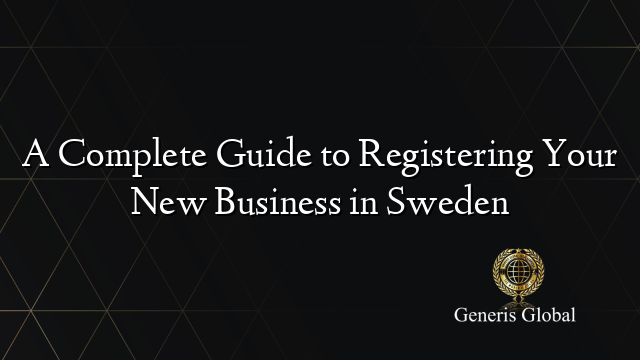 A Complete Guide to Registering Your New Business in Sweden