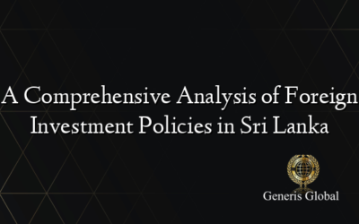 A Comprehensive Analysis of Foreign Investment Policies in Sri Lanka