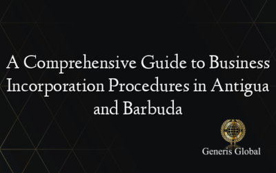 A Comprehensive Guide to Business Incorporation Procedures in Antigua and Barbuda