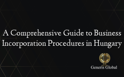 A Comprehensive Guide to Business Incorporation Procedures in Hungary