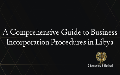 A Comprehensive Guide to Business Incorporation Procedures in Libya