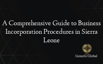 A Comprehensive Guide to Business Incorporation Procedures in Sierra Leone