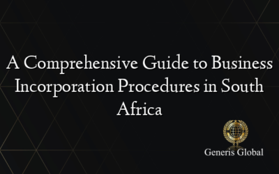 A Comprehensive Guide to Business Incorporation Procedures in South Africa