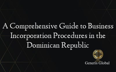 A Comprehensive Guide to Business Incorporation Procedures in the Dominican Republic