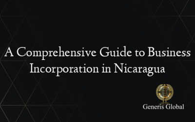 A Comprehensive Guide to Business Incorporation in Nicaragua