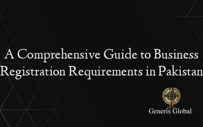 A Comprehensive Guide to Business Registration Requirements in Pakistan