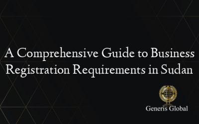 A Comprehensive Guide to Business Registration Requirements in Sudan