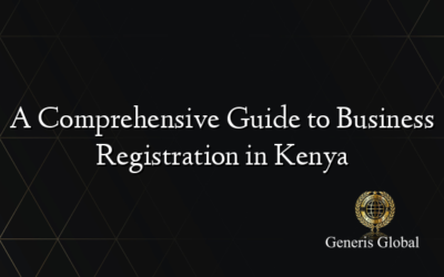 A Comprehensive Guide to Business Registration in Kenya