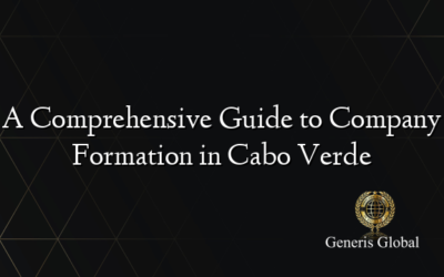 A Comprehensive Guide to Company Formation in Cabo Verde