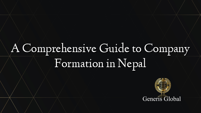 A Comprehensive Guide to Company Formation in Nepal