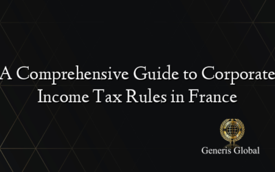 A Comprehensive Guide to Corporate Income Tax Rules in France