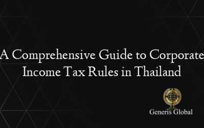 A Comprehensive Guide to Corporate Income Tax Rules in Thailand